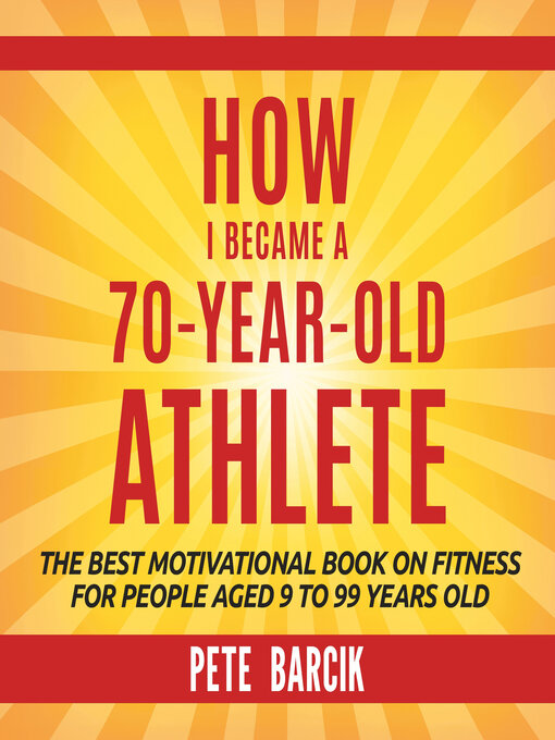 Title details for How I Became a 70 yr old Athlete by Pete Barciik - Available